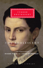 The Adolescent (Translated and Introduced by Richard Pevear and Larissa Volokhonsky) by Fyodor Dostoevsky, Richard Pevear, Larissa Volokhonsky, Richard Pevear, 9781400041183