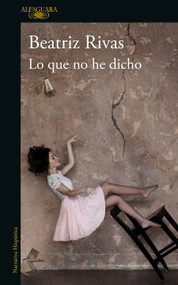 Lo que no he dicho / What I Have Not Said (Spanish Edition) by Beatriz Rivas, 9786073195898