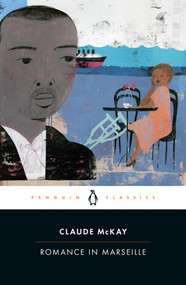 Romance in Marseille by Claude McKay, Gary Edward Holcomb, William J. Maxwell, Gary Edward Holcomb, William J. Maxwell, 9780143134220