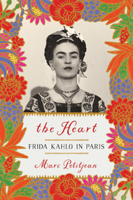 The Heart: Frida Kahlo in Paris - 9781635421903 by Marc Petitjean, Adriana Hunter, 9781635421903