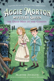 Aggie Morton, Mystery Queen: The Dead Man in the Garden by Marthe Jocelyn, Isabelle Follath, 9780735270817
