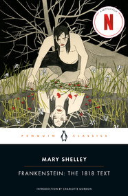 Frankenstein: The 1818 Text by Mary Shelley, Charlotte Gordon, Charlotte Gordon, Charles E. Robinson, 9780143131847