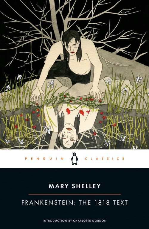 Frankenstein: The 1818 Text by Mary Shelley, Charlotte Gordon, Charlotte Gordon, Charles E. Robinson, 9780143131847