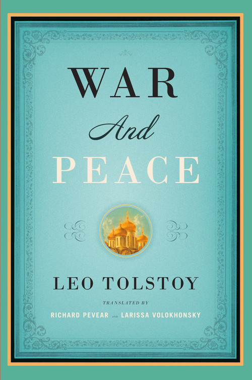 War and Peace by Leo Tolstoy, Richard Pevear, Larissa Volokhonsky, 9781400079988
