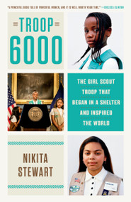 Troop 6000 (The Girl Scout Troop That Began in a Shelter and Inspired the World) - 9781984820761 by Nikita Stewart, 9781984820761