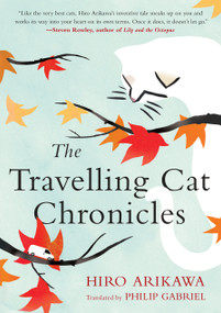The Travelling Cat Chronicles by Hiro Arikawa, Philip Gabriel, 9780451491336