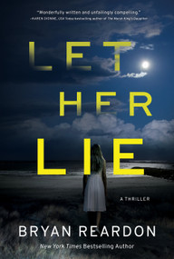 Let Her Lie (A Novel) by Bryan Reardon, 9781643855691