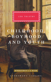 Childhood, Boyhood, and Youth (Introduction by A. N. Wilson) by Leo Tolstoy, Nigel Cooper, A. N. Wilson, C. J. Hogarth, 9780679405788