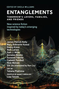 Entanglements (Tomorrow's Lovers, Families, and Friends) by Sheila Williams, Sheila Williams, James Patrick Kelly, Mary Robinette Kowal, Nancy Kress, Rich Larson, Sam J. Miller, Annalee Newitz, Suzanne Palmer, Cadwell Turnbull, Nick Wolven, Xia Jia, Ken Liu, Plakhova, Lisa Yaszek, 9780262539258