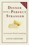 Dinner with a Perfect Stranger (An Invitation Worth Considering) by David Gregory, 9780307730091