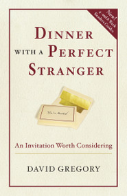 Dinner with a Perfect Stranger (An Invitation Worth Considering) by David Gregory, 9780307730091