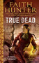 True Dead by Faith Hunter, 9780451488732