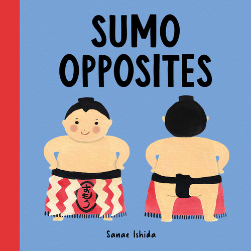 Sumo Opposites ((Opposites Book for Toddlers)) by Sanae Ishida, 9781632173430