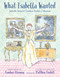 What Isabella Wanted by Candace Fleming, Matt Cordell, 9780823442638