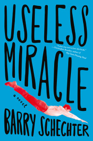 Useless Miracle by Barry Schechter, 9781612197913