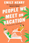 People We Meet on Vacation by Emily Henry, 9781984806758