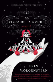 El circo de la noche / Night Circus (Spanish Edition) by Erin Morgenstern, 9780307947857