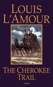 The Cherokee Trail (A Novel) by Louis L'Amour, 9780553270471