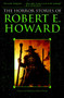 The Horror Stories of Robert E. Howard by Robert E. Howard, 9780345490209