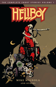 Hellboy: The Complete Short Stories Volume 1 by Mike Mignola, Mike Mignola, Richard Corben, Duncan Fegredo, Mick McMahon, 9781506706641