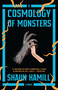 A Cosmology of Monsters (A Novel) - 9780525563921 by Shaun Hamill, 9780525563921