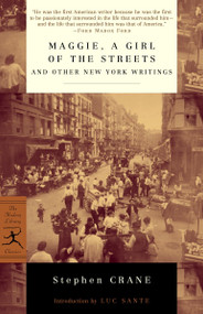 Maggie, a Girl of the Streets and Other New York Writings by Stephen Crane, Luc Sante, 9780375756894