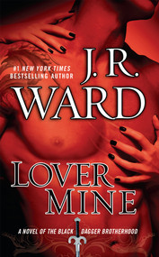 Lover Mine (A Novel of the Black Dagger Brotherhood) by J.R. Ward, 9780451231550