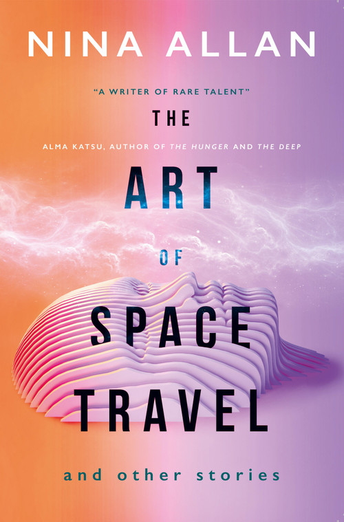 The Art of Space Travel and Other Stories by Nina Allan, 9781789091755