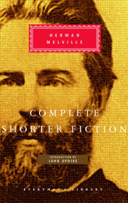 Complete Shorter Fiction of Herman Melville (Introduction by John Updike) by Herman Melville, John Updike, 9780375400681