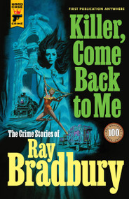 Killer, Come Back to Me: The Crime Stories of Ray Bradbury - 9781789096651 by Ray Bradbury, 9781789096651
