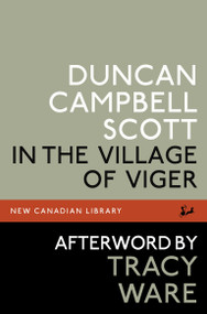 In the Village of Viger by Duncan Campbell Scott, Tracy Ware, 9780771018930