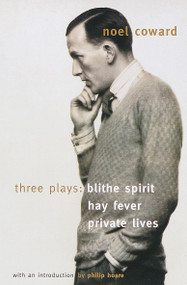 Blithe Spirit, Hay Fever, Private Lives (Three Plays) by Noël Coward, 9780679781790