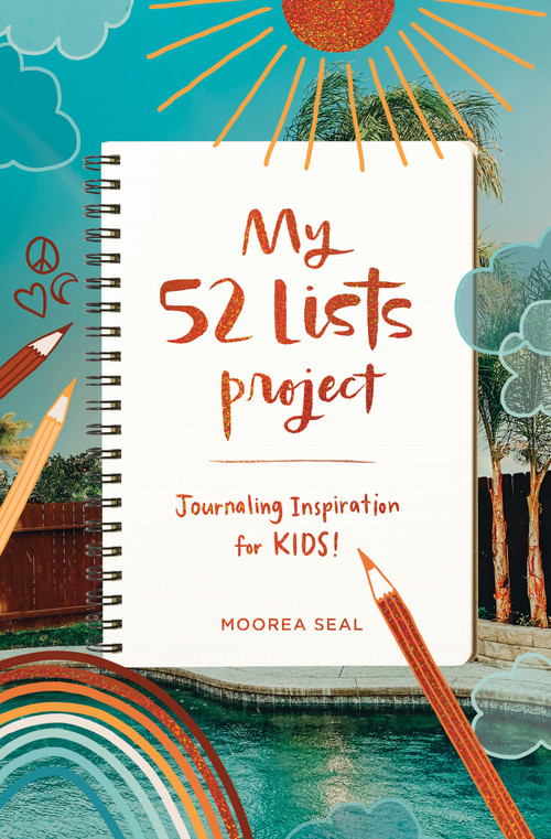 My 52 Lists Project: Journaling Inspiration for Kids! by Moorea Seal, 9781632173942