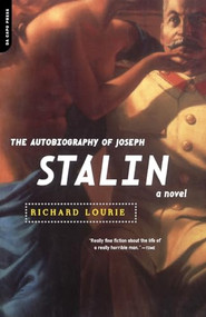 The Autobiography Of Joseph Stalin (A Novel) by Richard Lourie, 9780306809972