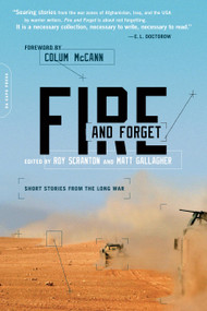 Fire and Forget (Short Stories from the Long War) by Roy Scranton, Matt Gallagher, Colum McCann, Siobhan Fallon, Colby Buzzell, Brian Turner, 9780306821769