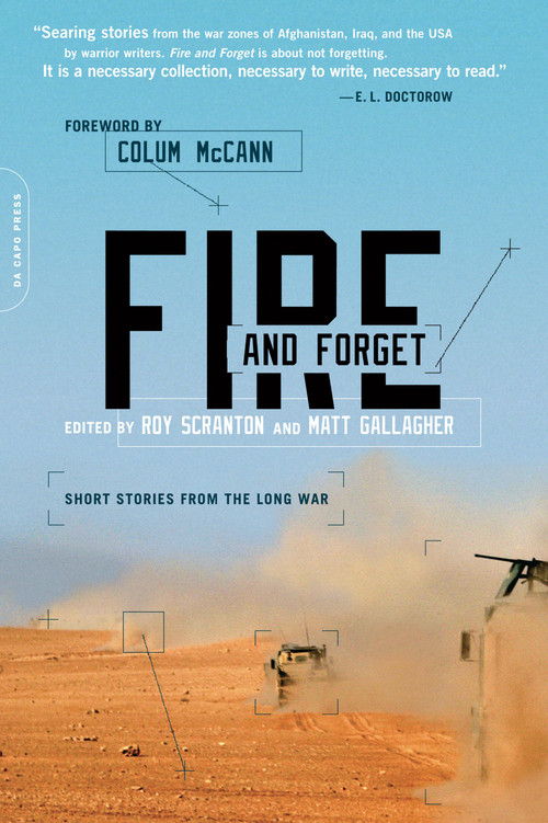 Fire and Forget (Short Stories from the Long War) by Roy Scranton, Matt Gallagher, Colum McCann, Siobhan Fallon, Colby Buzzell, Brian Turner, 9780306821769