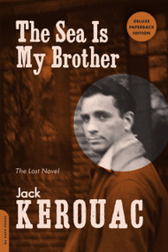 The Sea Is My Brother (The Lost Novel) by Jack Kerouac, 9780306821806
