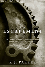 The Escapement by K. J. Parker, 9780316003407
