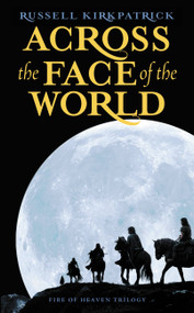 Across the Face of the World by Russell Kirkpatrick, 9780316003414