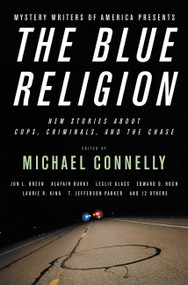 Mystery Writers of America Presents The Blue Religion (New Stories about Cops, Criminals, and the Chase) by Michael Connelly, Mystery Writers of America, Inc., 9780316012652