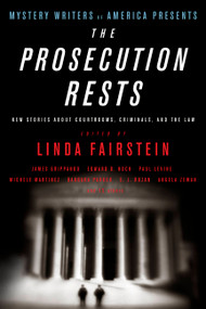 Mystery Writers of America Presents The Prosecution Rests (New Stories about Courtrooms, Criminals, and the Law) by Linda Fairstein, Mystery Writers of America, Inc., 9780316012676
