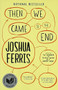 Then We Came to the End (A Novel) by Joshua Ferris, 9780316016391