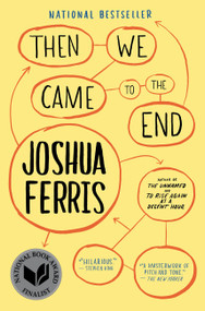 Then We Came to the End (A Novel) by Joshua Ferris, 9780316016391