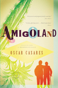 Amigoland (A Novel) by Oscar Casares, 9780316018838