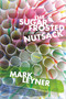 The Sugar Frosted Nutsack (A Novel) by Mark Leyner, 9780316018975