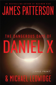 The Dangerous Days of Daniel X - 9780316030250 by James Patterson, Michael Ledwidge, 9780316030250