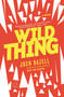 Wild Thing (A Novel) by Josh Bazell, 9780316032209
