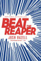 Beat the Reaper (A Novel) by Josh Bazell, 9780316032216