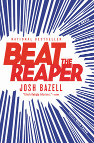 Beat the Reaper (A Novel) by Josh Bazell, 9780316032216