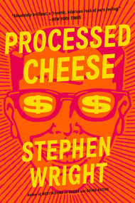 Processed Cheese (A Novel) - 9780316043380 by Stephen Wright, 9780316043380